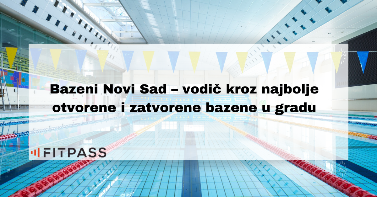 Bazeni U Novom Sadu Bazeni Novi Sad – Vodič Kroz Najbolje Otvorene I Zatvorene Bazene U Gradu