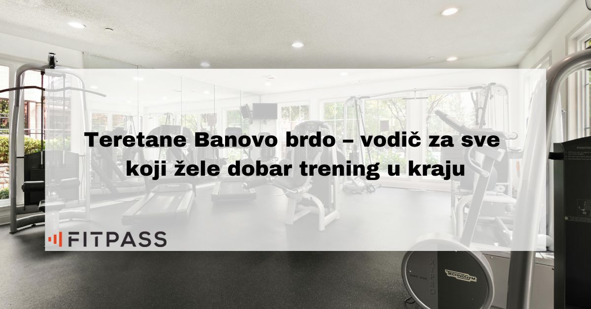Teretane Banovo Brdo – Vodič Za Sve Koji Žele Dobar Trening U Kraju
